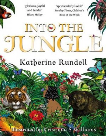 Into The Jungle by Katherine Rundell & Kristjana Williams