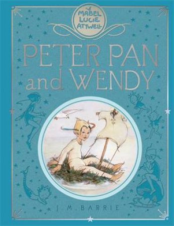 Mabel Lucie Attwell's Peter Pan by J M Barrie & Mabel Lucie Attwell