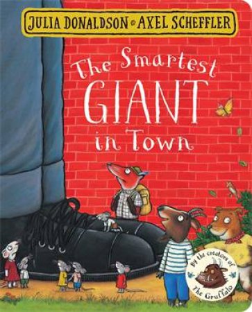 The Smartest Giant In Town by Axel Scheffler & Julia Donaldson