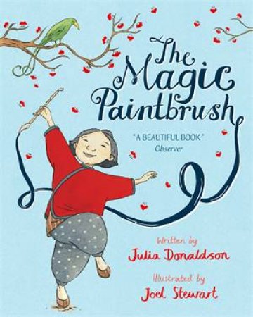 The Magic Paintbrush by Julia Donaldson & Joel Stewart