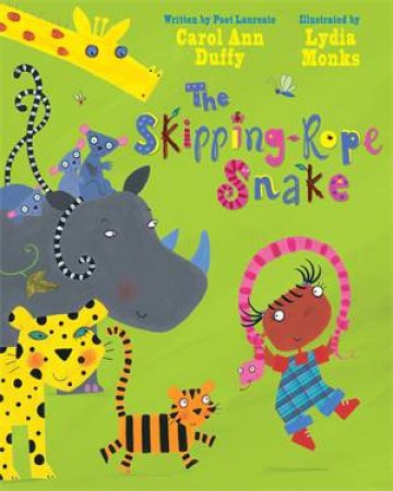 The Skipping-Rope Snake by Carol Ann Duffy & Lydia Monks