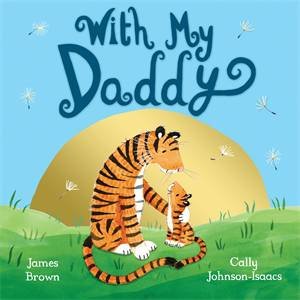 With My Daddy by Cally Johnson-Isaacs & James Brown