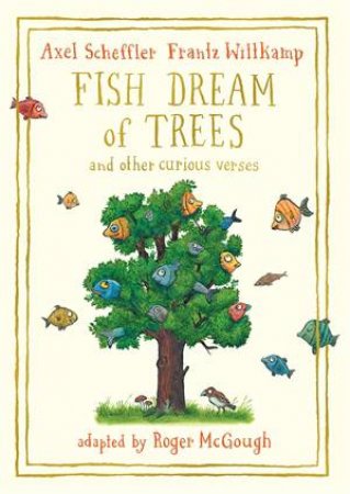 Fish Dream Of Trees by Axel Scheffler & Frantz Wittkamp