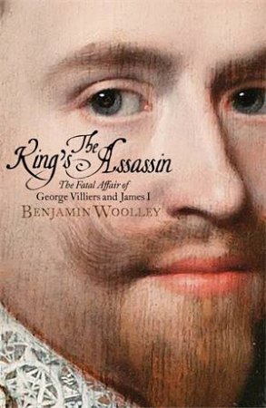 The King's Assassin by Benjamin Woolley