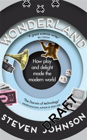 Wonderland: How Play And Delight Made The Modern World by Steven Johnson