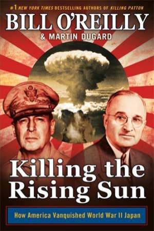 Killing The Rising Sun by Bill O'Reilly