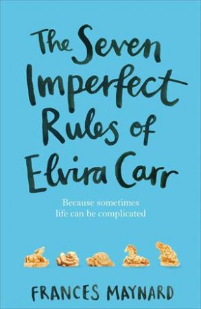 The Seven Imperfect Rules Of Elvira Carr by Frances Maynard