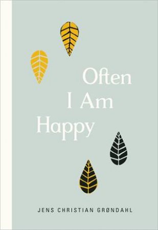 Often I Am Happy by Jens Christian Grndahl