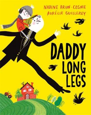 Daddy Long Legs by Nadine Brun-Cosmes & Aurlie Guillerey & Nadine Brun-Cosme