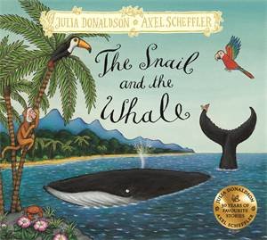 The Snail and the Whale by Julia Donaldson & Axel Scheffler