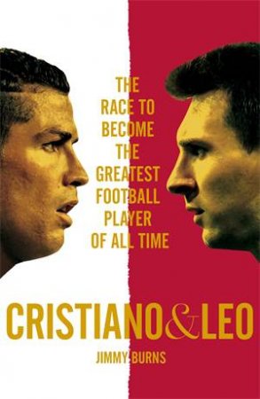 Cristiano and Leo by Jimmy Burns