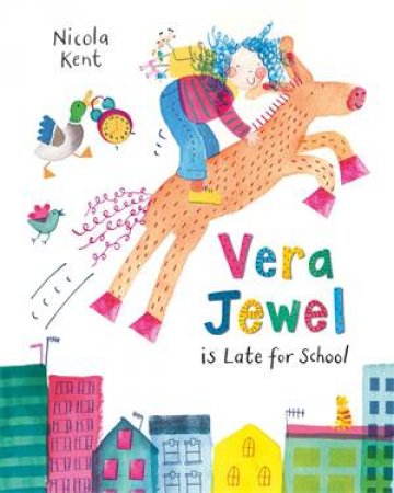 Vera Jewel is Late for School by Nicola Kent