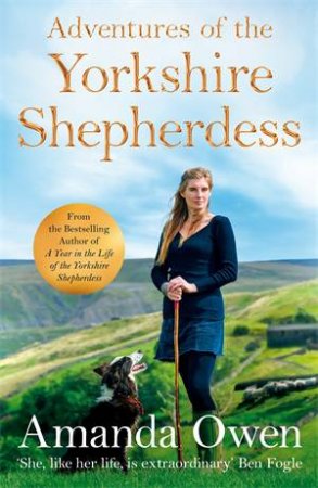 Adventures Of The Yorkshire Shepherdess by Amanda Owen