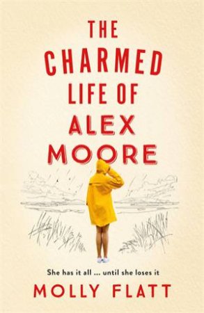 The Charmed Life Of Alex Moore by Molly Flatt