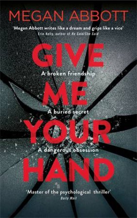 Give Me Your Hand by Megan Abbott