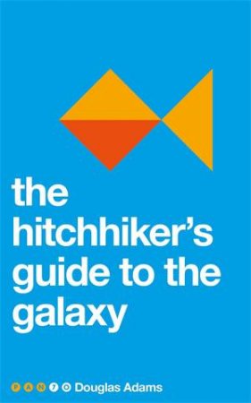 The Hitchhiker's Guide To The Galaxy by Douglas Adams