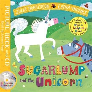 Sugarlump and the Unicorn by Julia Donaldson & Lydia Monks