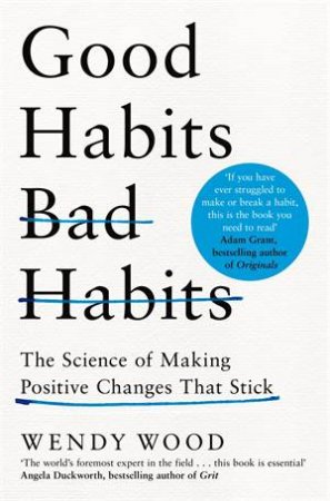 Good Habits, Bad Habits by Wendy Wood