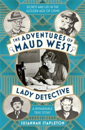 The Adventures Of Maud West, Lady Detective by Susannah Stapleton