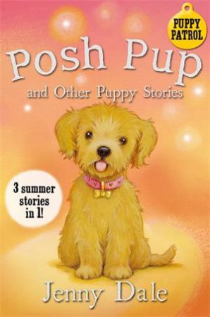 Posh Pup And Other Puppy Stories by Jenny Dale