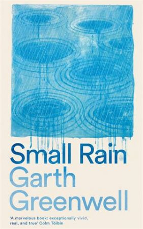 Small Rain by Garth Greenwell