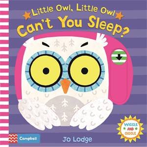 Little Owl, Little Owl Can't You Sleep? by Jo Lodge