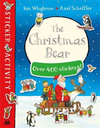 The Christmas Bear Sticker Book by Ian Whybrow & Axel Scheffler