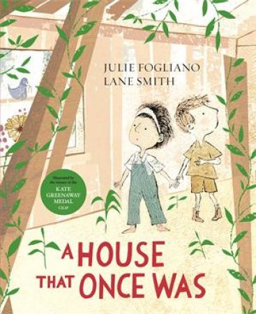 A House That Once Was by Julie Fogliano & Lane Smith