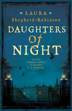 Daughters Of Night by Laura Shepherd-Robinson