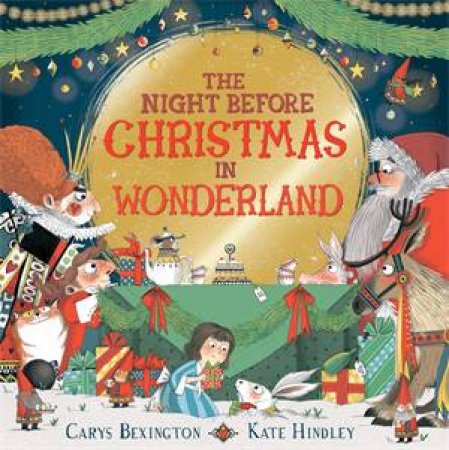 The Night Before Christmas In Wonderland by Carys Bexington & Kate Hindley