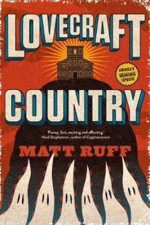 Lovecraft Country by Matt Ruff