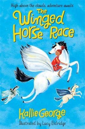 The Winged Horse Race by Kallie George & Lucy Eldridge