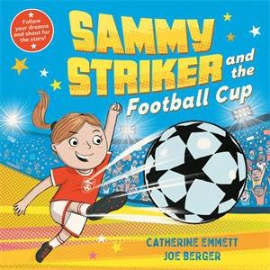 Sammy Striker and the Football Cup by Catherine Emmett & Joe Berger