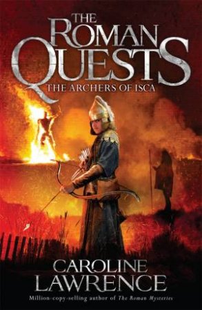 The Archers Of Isca by Caroline Lawrence