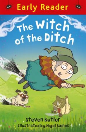 Early Reader: The Witch Of The Ditch by Steven Butler & Nigel Baines