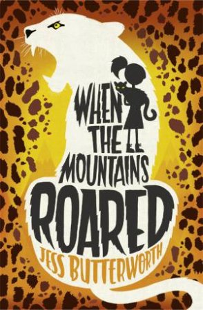 When The Mountains Roared by Jess Butterworth