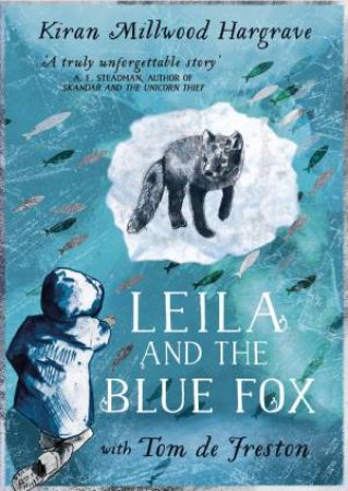 Leila and the Blue Fox by Kiran Millwood Hargrave & Tom de Freston