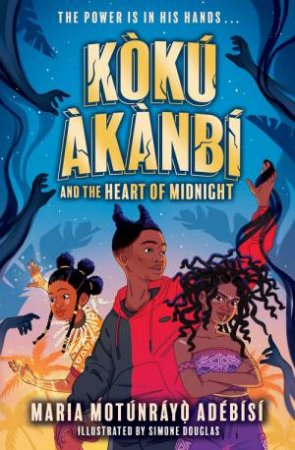 Jujuland: Koku Akanbi And The Heart Of Midnight by Maria Motunrayo Adebisi