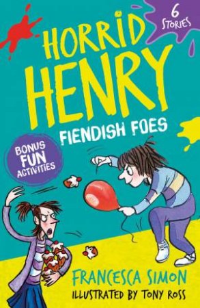 Horrid Henry: Fiendish Foes by Francesca Simon & Tony Ross