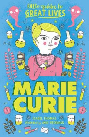 Little Guides to Great Lives: Marie Curie by Isabel Thomas & Anke Weckmann