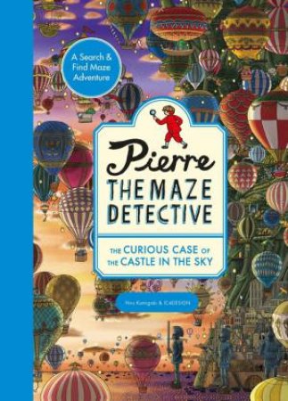 Pierre the Maze Detective: The Curious Case of the Castle in the Sky by Hiro Kamigaki & IC4DESIGN