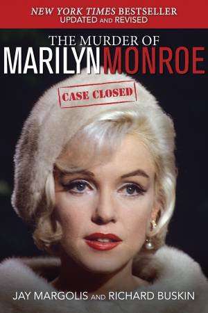 The Murder Of Marilyn Monroe: Case Closed by Jay Margolis & Richard Buskin