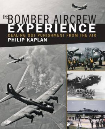 The Bomber Aircrew Experience by Philip Kaplan