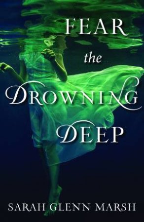 Fear The Drowning Deep by Sarah Glenn Marsh