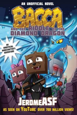 An Unoffical Minecrafter's Adventure: Bacca And The Riddle Of The Diamond Dragon by Jerome Aceti