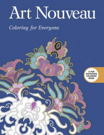 Art Nouveau: Coloring for Everyone by Various