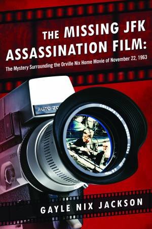 The Missing JFK Assassination Film by Gayle Nix Jackson