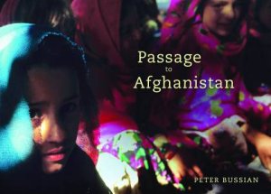 Passage To Afghanistan by Peter Bussian