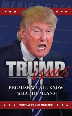 Trumpisms by Seth Millstein