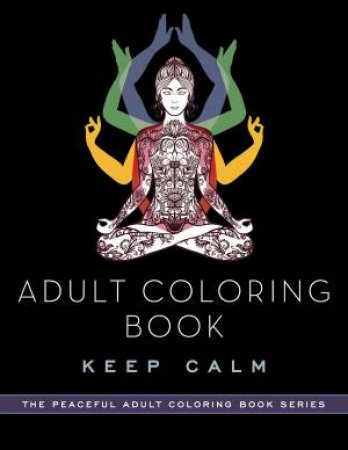 Adult Coloring Book: Keep Calm by Adult Coloring Books